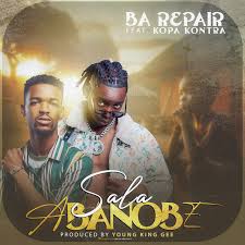 Ba Repair ft Kupa Kontra - Sala Abanobe Mp3 Download