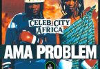 Celeb City - Ama Problem Mp3 Download